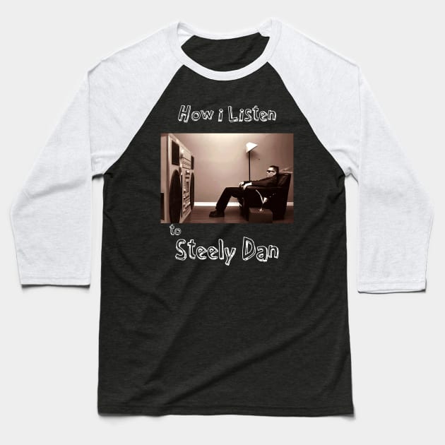 how i listen steely dan Baseball T-Shirt by debaleng